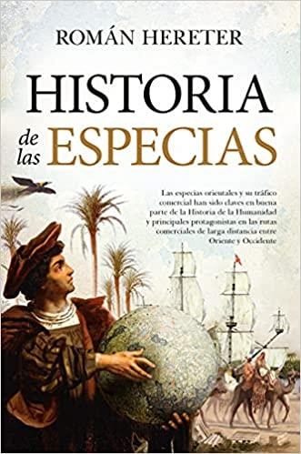 HISTORIA DE LAS ESPECIAS.EL COMERCIO QUE MARCÓ EL DEVENIR DE LA HUMANIDAD | 9788418709531 | HERETER,ROMÁN | Libreria Geli - Librería Online de Girona - Comprar libros en catalán y castellano