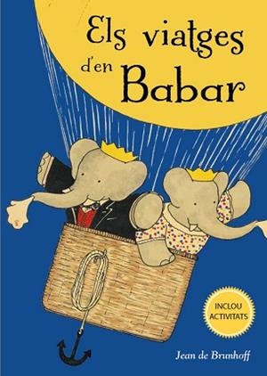 ELS VIATGES D´EN BABAR | 9788491454731 | DE BRUNHOFF,JEAN | Llibreria Geli - Llibreria Online de Girona - Comprar llibres en català i castellà