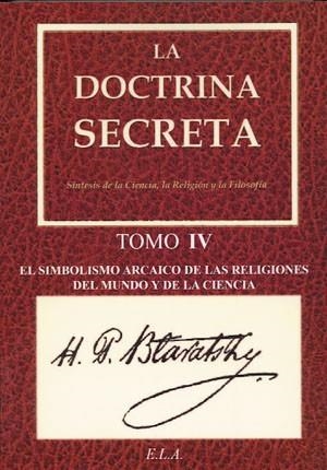LA DOCTRINA SECRETA-4.EL SIMBOLISMO ARCAICO DE LAS RELIGIONES DEL MUNDO Y DE LA CIENCIA | 9788499500980 | BLAVATSKY,HELENA PETROVNA | Libreria Geli - Librería Online de Girona - Comprar libros en catalán y castellano