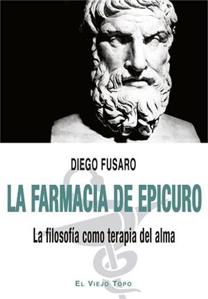LA FARMACIA DE EPICURO.LA FILOSOFÍA COMO TERAPIA DEL ALMA | 9788418550560 | FUSARO,DIEGO | Libreria Geli - Librería Online de Girona - Comprar libros en catalán y castellano