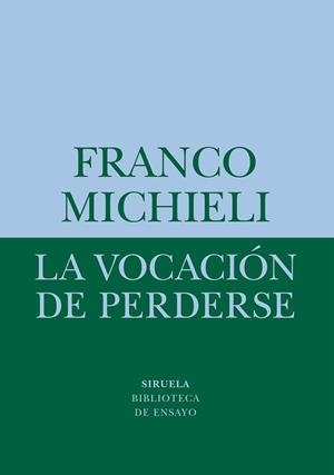 LA VOCACIÓN DE PERDERSE | 9788418708541 | MICHIELI,FRANCO | Llibreria Geli - Llibreria Online de Girona - Comprar llibres en català i castellà
