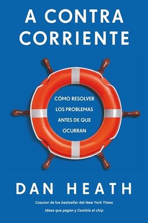 A CONTRACORRIENTE.CÓMO RESOLVER LOS PROBLEMAS ANTES DE QUE OCURRAN | 9788417963262 | HEATH,DAN | Llibreria Geli - Llibreria Online de Girona - Comprar llibres en català i castellà