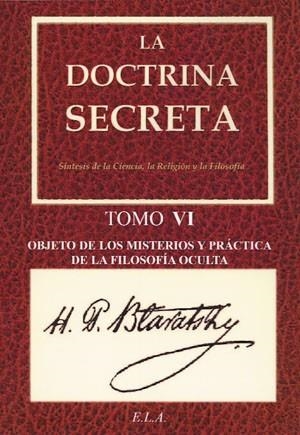 LA DOCTRINA SECRETA-6.OBJETO DE LOS MISTERIOS Y PRÁCTICA DE LA FILOSOFÍA OCULTA | 9788499501000 | BLAVATSKY,HELENA PETROVNA | Libreria Geli - Librería Online de Girona - Comprar libros en catalán y castellano