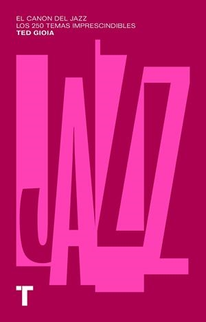 EL CANON DEL JAZZ.LOS 250 TEMAS IMPRESCINDIBLES | 9788418428869 | GIOIA,TED | Llibreria Geli - Llibreria Online de Girona - Comprar llibres en català i castellà