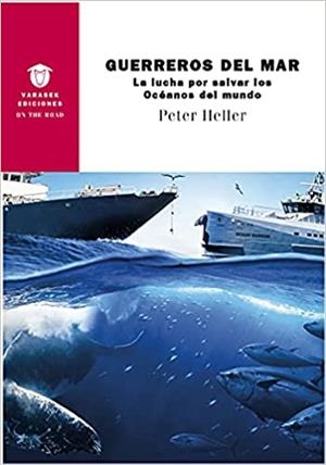GUERREROS DEL MAR.LA LUCHA POR SALVAR LOS OCEANOS DEL MUNDO | 9788412379709 | HELLER,PETER | Libreria Geli - Librería Online de Girona - Comprar libros en catalán y castellano
