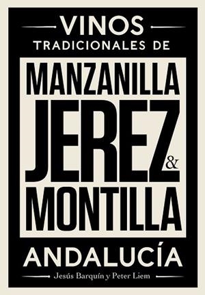 JEREZ,MANZANILLA Y MONTILLA(VINOS TRADICIONALES DE ANDALUCÍA) | 9788412096712 | BARQUÍN SANZ,JESÚS/LIEM,PETER | Libreria Geli - Librería Online de Girona - Comprar libros en catalán y castellano
