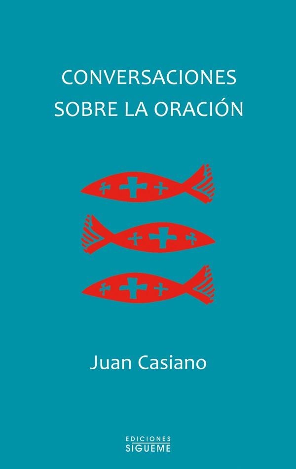 CONVERSACIONES SOBRE LA ORACIÓN | 9788430118229 | CASIANO,JUAN | Libreria Geli - Librería Online de Girona - Comprar libros en catalán y castellano