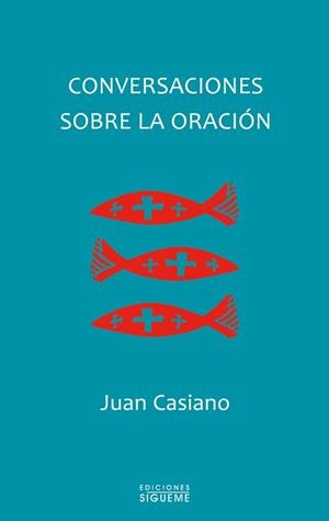 CONVERSACIONES SOBRE LA ORACIÓN | 9788430118229 | CASIANO,JUAN | Llibreria Geli - Llibreria Online de Girona - Comprar llibres en català i castellà