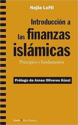 INTRODUCCIÓN A LAS FINANZAS ISLÁMICAS.PRINCIPIOS Y FUNDAMENTOS | 9788418826139 | LOFTI,NAJIA | Libreria Geli - Librería Online de Girona - Comprar libros en catalán y castellano