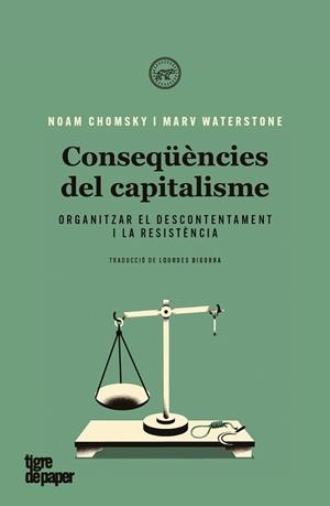 CONSEQÜÈNCIES DEL CAPITALISME.ORGANITZAR EL DESCONTENTAMENT I LA RESISTÈNCIA | 9788418705038 | CHOMSKY,NOAM/WATERSTONE,MARV | Llibreria Geli - Llibreria Online de Girona - Comprar llibres en català i castellà