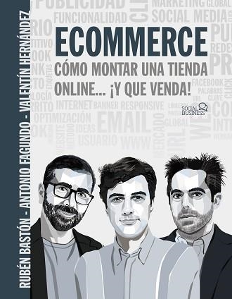 ECOMMERCE.CÓMO MONTAR UNA TIENDA ONLINE... ¡Y QUE VENDA! | 9788441543966 | FAGUNDO,ANTONIO/BASTÓN,RUBÉN/HERNÁNDEZ,VALENTÍN | Libreria Geli - Librería Online de Girona - Comprar libros en catalán y castellano