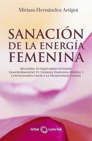 SANACIÓN DE LA ENERGÍA FEMENINA | 9788417230876 | HERNÁNDEZ,MIRIAM | Libreria Geli - Librería Online de Girona - Comprar libros en catalán y castellano