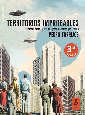 TERRITORIOS IMPROBABLES.HISTORIAS SOBRE LUGARES QUE CASI NO SABIAS QUE EXISTIAN | 9788417248826 | TORRIJOS,PEDRO | Llibreria Geli - Llibreria Online de Girona - Comprar llibres en català i castellà