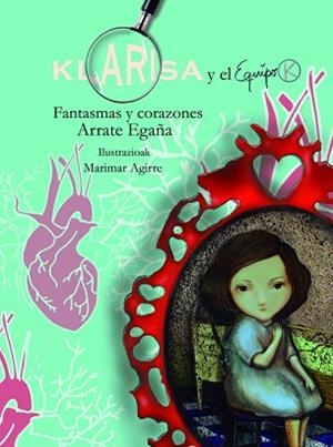 KLARISA Y EL EQUIPO K.FANTASMAS Y CORAZONES | 9788491097105 | EGAÑA,ARRATE | Libreria Geli - Librería Online de Girona - Comprar libros en catalán y castellano