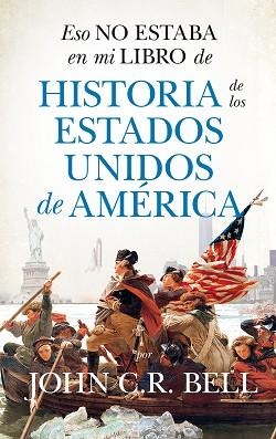 ESO NO ESTABA EN MI LIBRO DE HISTORIA DE LOS ESTADOS UNIDOS DE AMÉRICA | 9788418346620 | BELL,JOHN C.R. | Libreria Geli - Librería Online de Girona - Comprar libros en catalán y castellano
