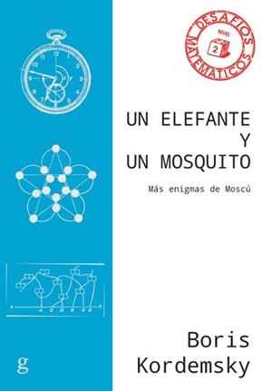 UN ELEFANTE Y UN MOSQUITO.MÁS ENIGMAS DE MOSCÚ | 9788497849494 | KORDEMSKY,BORIS | Libreria Geli - Librería Online de Girona - Comprar libros en catalán y castellano