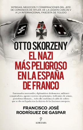 OTTO SKORZENY.EL NAZI MAS PELIGROSO EN LA ESPAÑA DE FRANCO | 9788418578809 | RODRIGUEZ DE GASPAR,FRANCISCO JOSE | Libreria Geli - Librería Online de Girona - Comprar libros en catalán y castellano