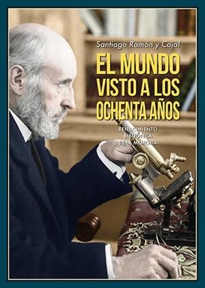 EL MUNDO VISTO A LOS OCHENTA AÑOS. | 9788418818097 | RAMÓN Y CAJAL,SANTIAGO | Libreria Geli - Librería Online de Girona - Comprar libros en catalán y castellano