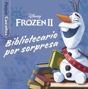 FROZEN 2.BIBLIOTECARIO POR SORPRESA.PEQUECUENTOS | 9788417062972 | DISNEY | Libreria Geli - Librería Online de Girona - Comprar libros en catalán y castellano