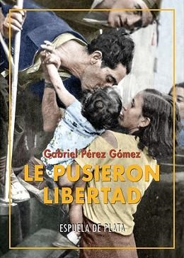 LE PUSIERON LIBERTAD | 9788418153396 | PEREZ GOMEZ,GABRIEL | Libreria Geli - Librería Online de Girona - Comprar libros en catalán y castellano