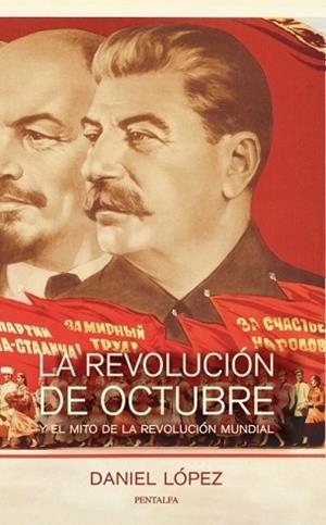 LA REVOLUCIÓN DE OCTUBRE Y EL MITO DE LA REVOLUCIÓN MUNDIAL | 9788478486144 | LÓPEZ RODRÍGUEZ, DANIEL | Libreria Geli - Librería Online de Girona - Comprar libros en catalán y castellano