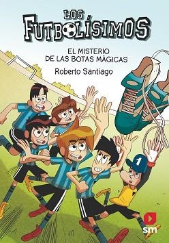 LOS FUTBOLÍSIMOS-17.EL MISTERIO DE LAS BOTAS MÁGICAS | 9788413184449 | SANTIAGO,ROBERTO | Libreria Geli - Librería Online de Girona - Comprar libros en catalán y castellano