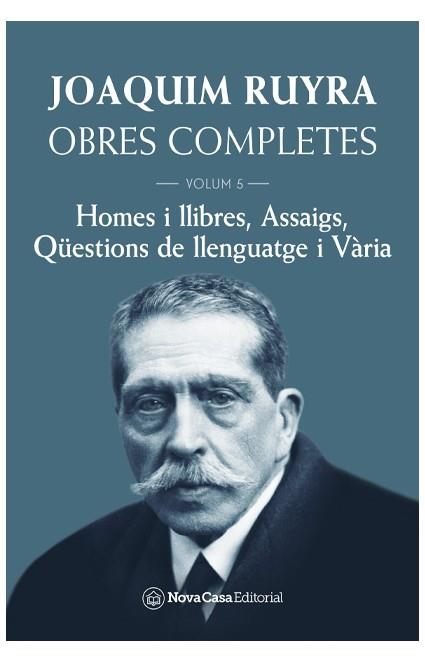 JOAQUIM RUYRA.OBRES COMPLETES-5.HOMES I LLIBRES,ASSAIGS,QÜESTIONS DE LLENGUATGE I VÀRIA | 9788418013706 | RUYRA,JOAQUIM | Llibreria Geli - Llibreria Online de Girona - Comprar llibres en català i castellà