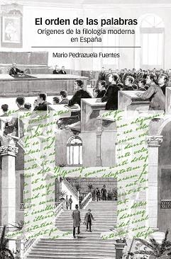 EL ORDEN DE LAS PALABRAS.ORÍGENES DE LA FILOLOGÍA MODERNA EN ESPAÑA | 9788417945510 | PEDRAZUELA FUENTES,MARIO | Libreria Geli - Librería Online de Girona - Comprar libros en catalán y castellano