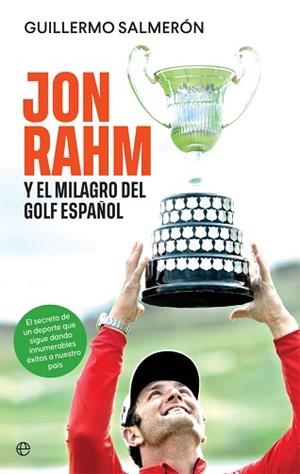 JON RAHM Y EL MILAGRO DEL GOLF ESPAÑOL | 9788413841595 | SALMERÓN, GUILLERMO | Libreria Geli - Librería Online de Girona - Comprar libros en catalán y castellano