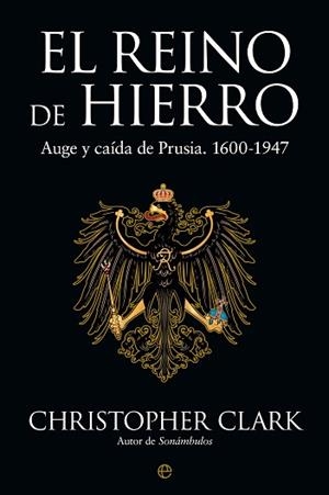 EL REINO DE HIERRO.AUGE Y CAÍDA DE PRUSIA(1600-1947) | 9788413841625 | CLARK, CHRISTOPHER | Llibreria Geli - Llibreria Online de Girona - Comprar llibres en català i castellà
