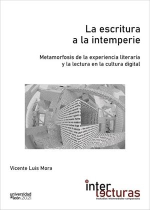 LA ESCRITURA A LA INTEMPERIE. METAMORFOSIS DE LA EXPERIENCIA LITERARIA Y LA LECT | 9788418490132 | LUIS MORA,VICENTE | Libreria Geli - Librería Online de Girona - Comprar libros en catalán y castellano