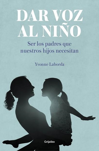 DAR VOZ AL NIÑO.SER LOS PADRES QUE NUESTROS HIJOS NECESITAN | 9788417338893 | LABORDA,YVONNE | Libreria Geli - Librería Online de Girona - Comprar libros en catalán y castellano