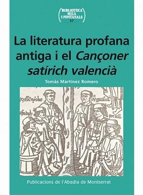 LA LITERATURA PROFANA ANTIGA I EL CANÇONER SATÍRICH VALENCIÀ | 9788498832341 | MARTÍNEZ ROMERO,TOMÀS | Libreria Geli - Librería Online de Girona - Comprar libros en catalán y castellano