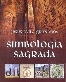 SIMBOLOGIA SAGRADA.LAS CLAVES OCULTAS DE LA HISTORIA DE LAS RELIGIONES | 9788494608186 | AVILA GRANADOS,JESUS | Llibreria Geli - Llibreria Online de Girona - Comprar llibres en català i castellà
