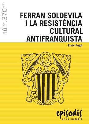 FERRAN SOLDEVILA I LA RESISTÈNCIA CULTURAL ANTIFRANQUISTA | 9788423208708 | PUJOL,ENRIC | Libreria Geli - Librería Online de Girona - Comprar libros en catalán y castellano