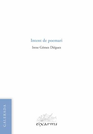 INTENT DE POEMARI | 9788496786998 | GOMEZ DIEGUEZ,IRENE | Libreria Geli - Librería Online de Girona - Comprar libros en catalán y castellano