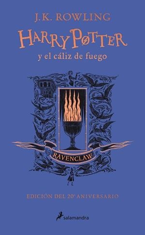HARRY POTTER Y EL CÁLIZ DE FUEGO (EDICIÓN RAVENCLAW DEL 20º ANIVERSARIO) | 9788418174384 | ROWLING,J.K. | Llibreria Geli - Llibreria Online de Girona - Comprar llibres en català i castellà