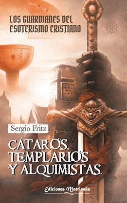 CÁTAROS,TEMPLARIOS Y ALQUIMISTAS | 9788412262384 | FRITZ,SERGIO | Libreria Geli - Librería Online de Girona - Comprar libros en catalán y castellano