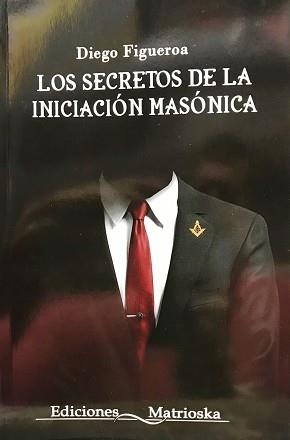 LOS SECRETOS DE LA INICIACIÓN MASÓNICA | 9789403608211 | FIGUEROA,DIEGO | Libreria Geli - Librería Online de Girona - Comprar libros en catalán y castellano