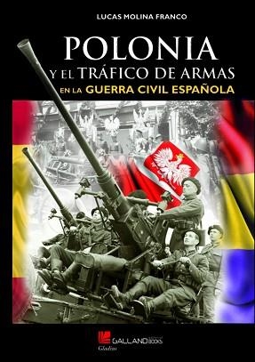 POLONIA Y TRÁFICO DE ARMAS EN LA GUERRA CIVIL ESPAÑOLA | 9788417816568 | MOLINA FRANCO,LUCAS | Llibreria Geli - Llibreria Online de Girona - Comprar llibres en català i castellà