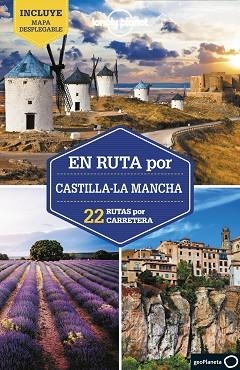 EN RUTA POR CASTILLA-LA MANCHA(LONELY PLANET.22 RUTAS POR CARRETERA.EDICIÓN 2021) | 9788408246909 | MADERA, PEDRO | Libreria Geli - Librería Online de Girona - Comprar libros en catalán y castellano
