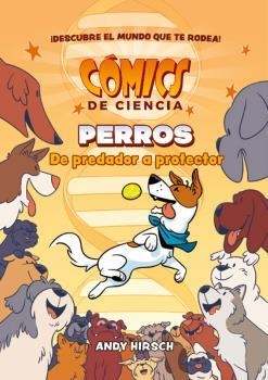 COMICS DE CIENCIA. PERROS. DE PREDADOR A PROTECTOR | 9788467946628 | HIRSCH,ANDY | Llibreria Geli - Llibreria Online de Girona - Comprar llibres en català i castellà