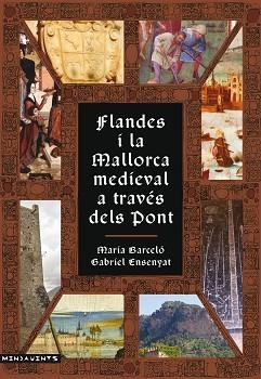 FLANDES I LA MALLORCA MEDIEVAL A TRAVÉS DELS PONT(SEGLES XV I XVI) | 9788417113599 | BARCELÓ I CRESPÍ, MARIA/ENSENYAT I PUJOL, GABRIEL | Llibreria Geli - Llibreria Online de Girona - Comprar llibres en català i castellà