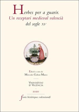 HERBES PER A GUARIR.UN RECEPTARI MEDIEVAL VALENCIÀ DEL SEGLE XV | 9788491345732 | GALLENT MARCO,MERCEDES | Libreria Geli - Librería Online de Girona - Comprar libros en catalán y castellano