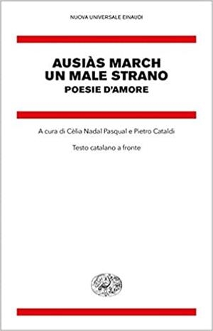 UN MALE STRANO.POESIE D'AMORE(TESTO CATALANO A FRONTE) | 9788806245412 | MARCH,AUSIÀS | Libreria Geli - Librería Online de Girona - Comprar libros en catalán y castellano