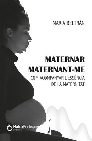 MATERNAR,MATERNANT-ME | 9788494991561 | BELTRAN ORTEGA, MARIA | Llibreria Geli - Llibreria Online de Girona - Comprar llibres en català i castellà