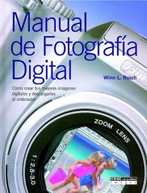 MANUAL DE FOTOGRAFIA DIGITAL | 9788432910722 | ROSCH,WINN | Libreria Geli - Librería Online de Girona - Comprar libros en catalán y castellano