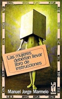 LAS MUJERES DEBERIAN LLEVAR LIBRO DE INSTRUCCIONES | 9788481363968 | MARMELO,MANUEL JORGE (1971- ) | Llibreria Geli - Llibreria Online de Girona - Comprar llibres en català i castellà
