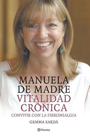 MANUELA DE MADRE.VITALIDAD CRONICA.CONVIVIR CON FIBROMIALGIA | 9788408057635 | SARDA,GEMMA | Llibreria Geli - Llibreria Online de Girona - Comprar llibres en català i castellà