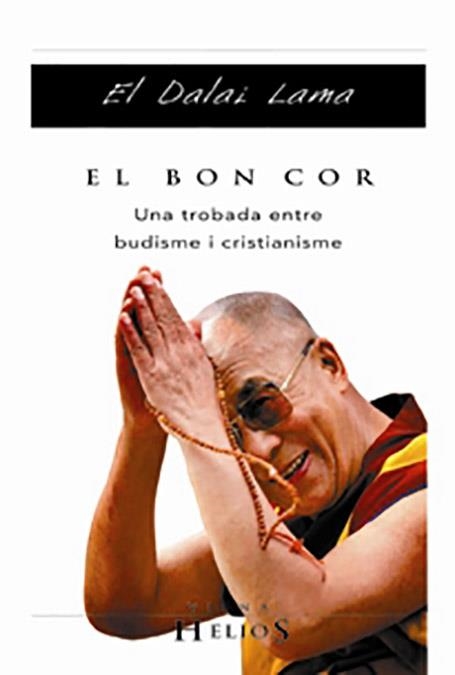 EL BON COR.UNA TROBADA ENTRE BUDISME I CRISTIANISME | 9788483302835 | DALAI LAMA | Libreria Geli - Librería Online de Girona - Comprar libros en catalán y castellano